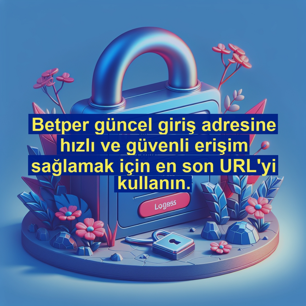 Betper güncel giriş adresine hızlı ve güvenli erişim sağlamak için en son URL'yi kullanın.