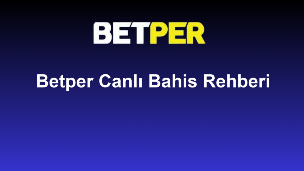 Betper Canlı Bahis Rehberi