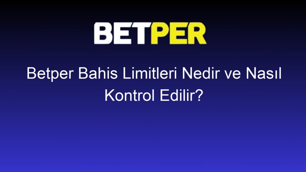 betper bahis limitleri nedir ve nasil kontrol edilir 333