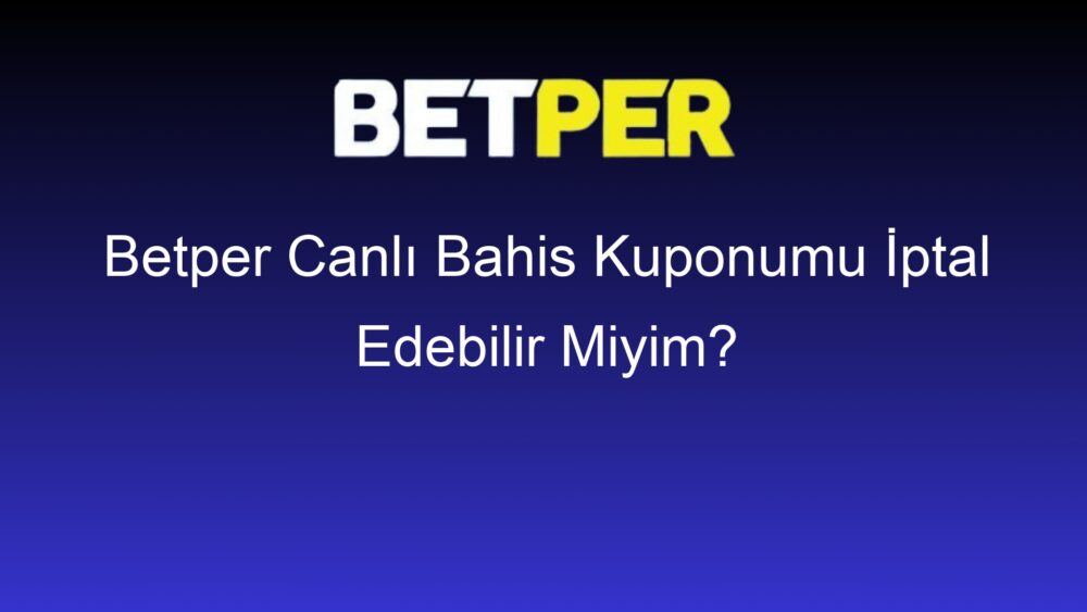 betper canli bahis kuponumu iptal edebilir miyim 399