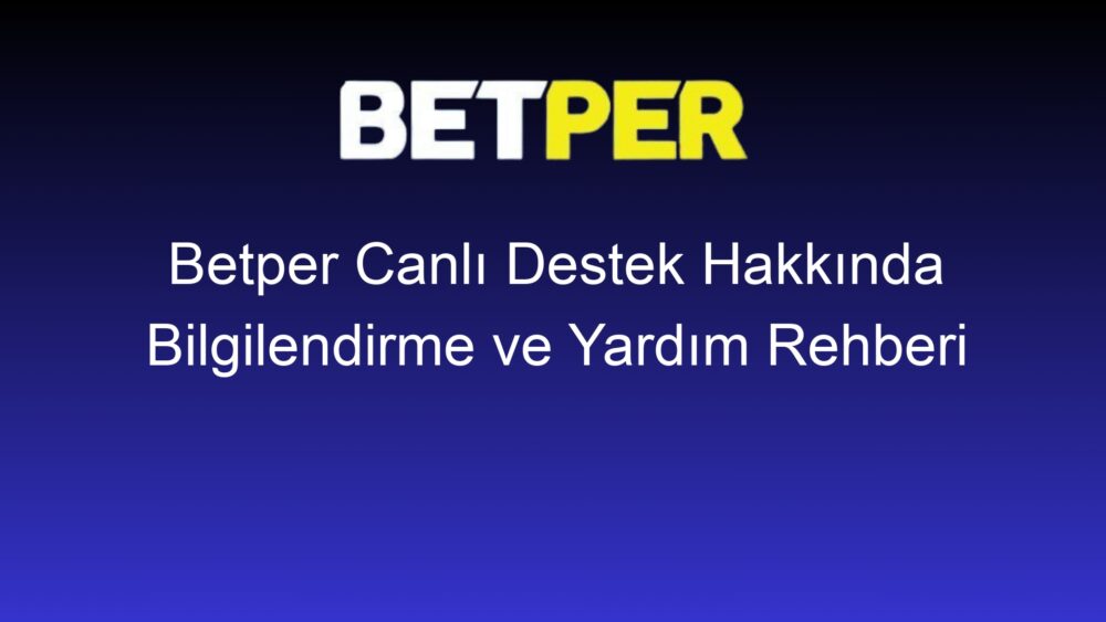 betper canli destek hakkinda bilgilendirme ve yardim rehberi 284