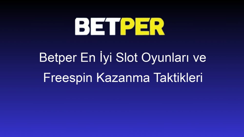 betper en iyi slot oyunlari ve freespin kazanma taktikleri 309