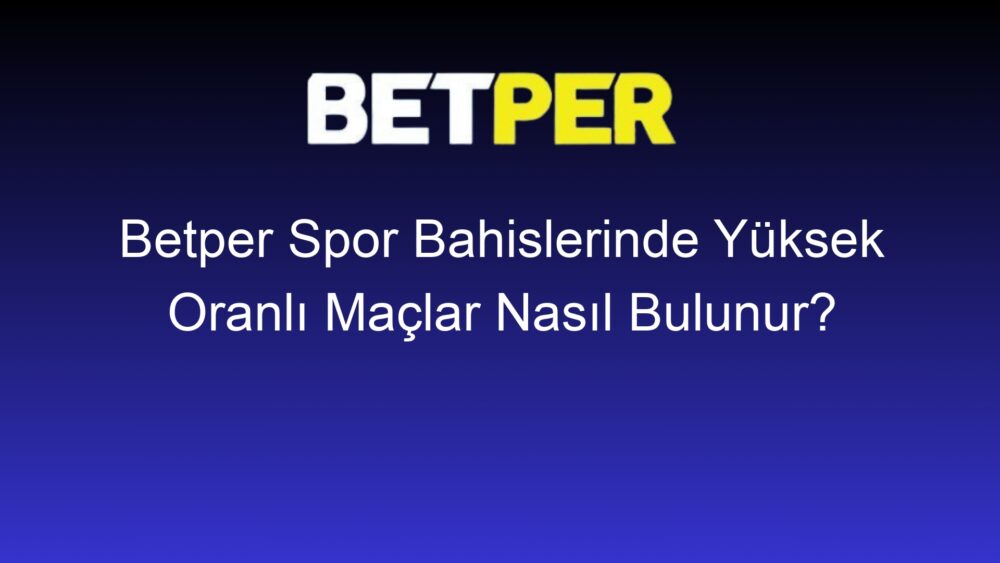 betper spor bahislerinde yuksek oranli maclar nasil bulunur 330