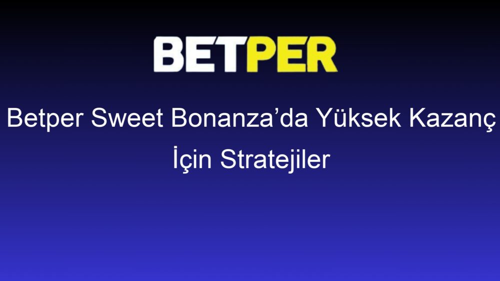 betper sweet bonanzada yuksek kazanc icin stratejiler 402