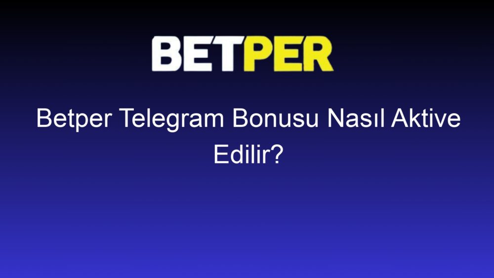 betper telegram bonusu nasil aktive edilir 396