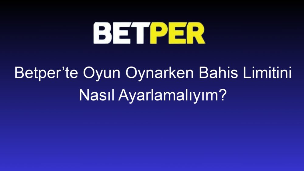 betperte oyun oynarken bahis limitini nasil ayarlamaliyim 370