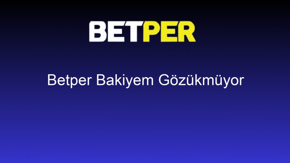 betper bakiyem gozukmuyor 467