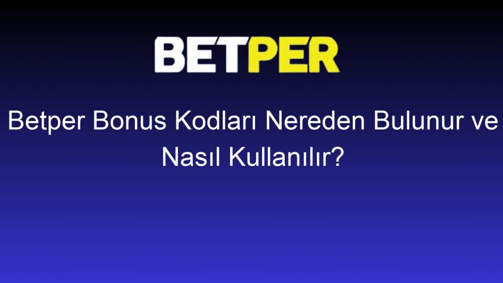 betper bonus kodlari nereden bulunur ve nasil kullanilir 495