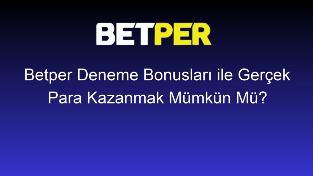 betper deneme bonuslari ile gercek para kazanmak mumkun mu 447