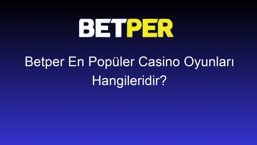 betper en populer casino oyunlari hangileridir 542