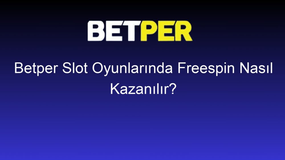 betper slot oyunlarinda freespin nasil kazanilir 541