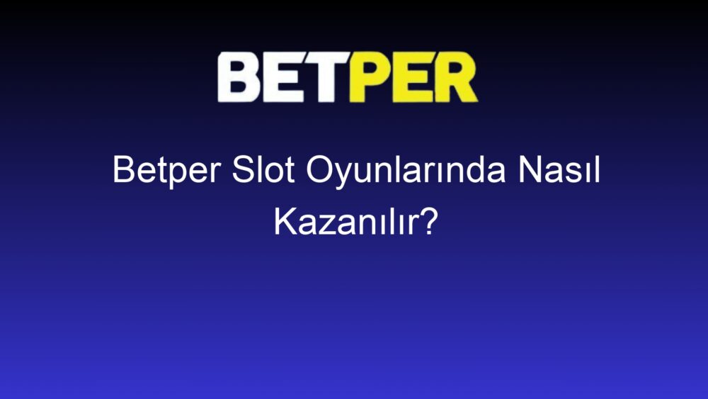 betper slot oyunlarinda nasil kazanilir 481