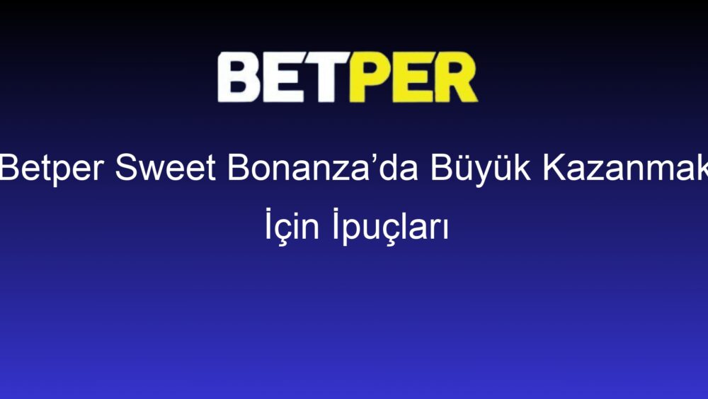 betper sweet bonanzada buyuk kazanmak icin ipuclari 464