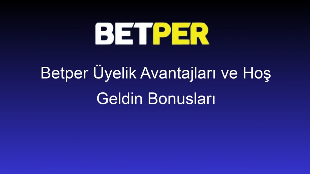 betper uyelik avantajlari ve hos geldin bonuslari 520