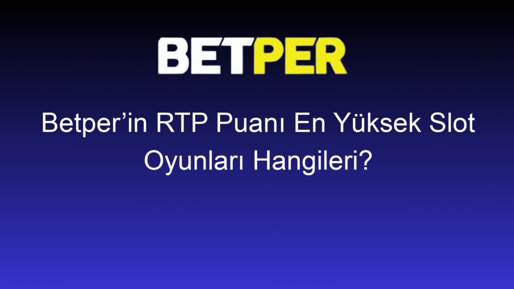 betperin rtp puani en yuksek slot oyunlari hangileri 502