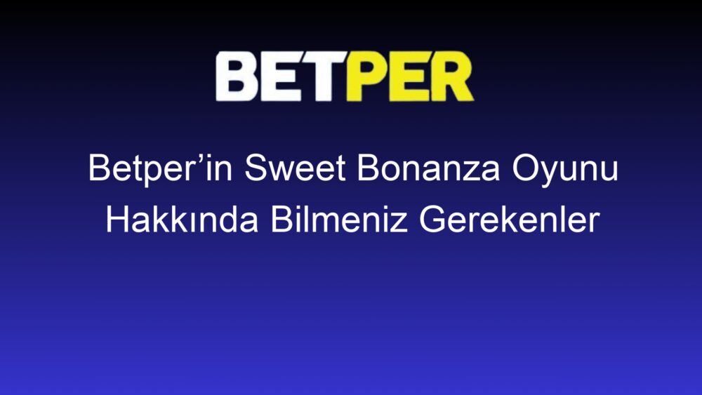 betperin sweet bonanza oyunu hakkinda bilmeniz gerekenler 544