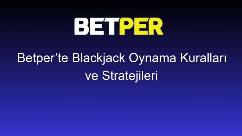 betperte blackjack oynama kurallari ve stratejileri 515