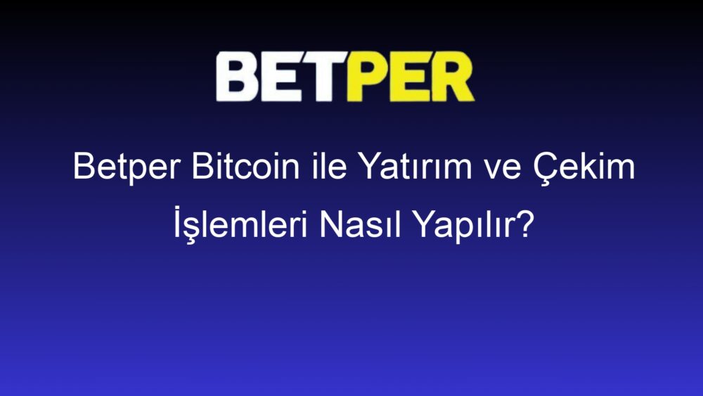 betper bitcoin ile yatirim ve cekim islemleri nasil yapilir 559