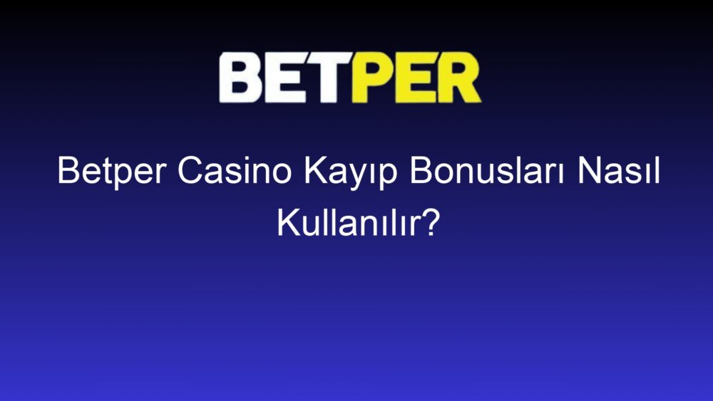 betper casino kayip bonuslari nasil kullanilir 575