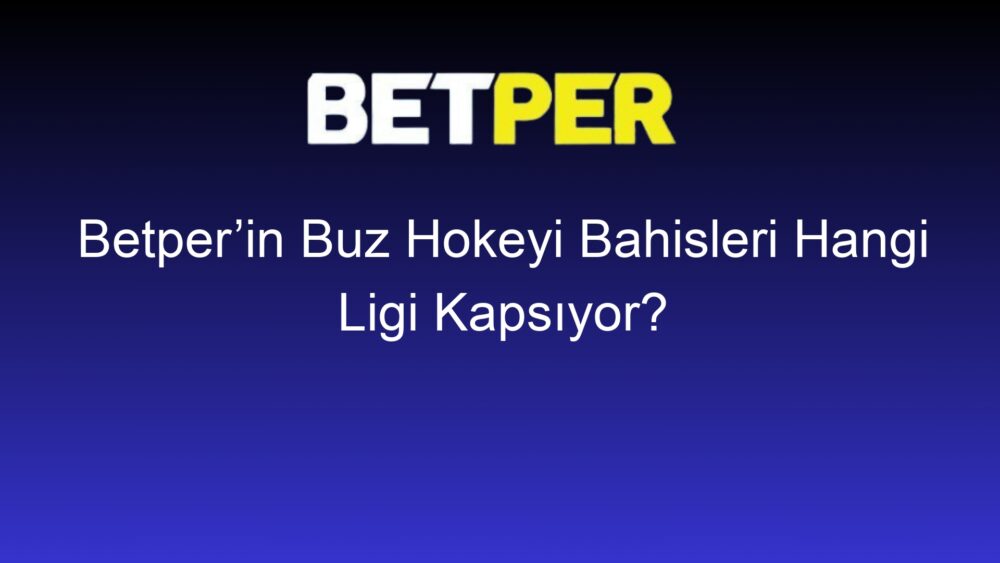 betperin buz hokeyi bahisleri hangi ligi kapsiyor 558