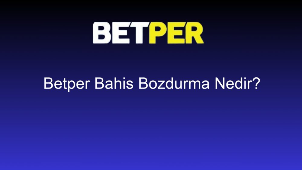 betper bahis bozdurma nedir 613