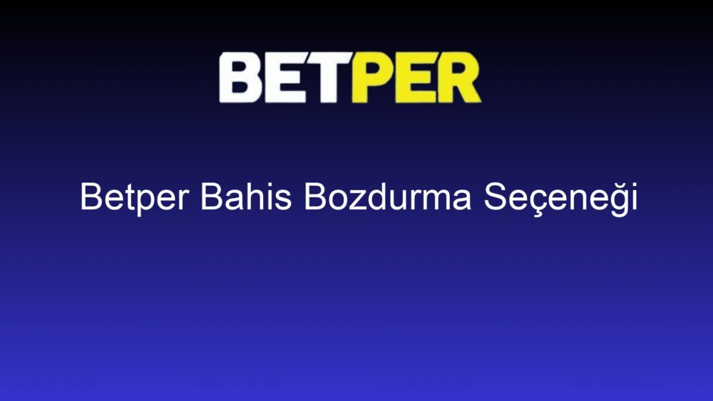 betper bahis bozdurma secenegi 677