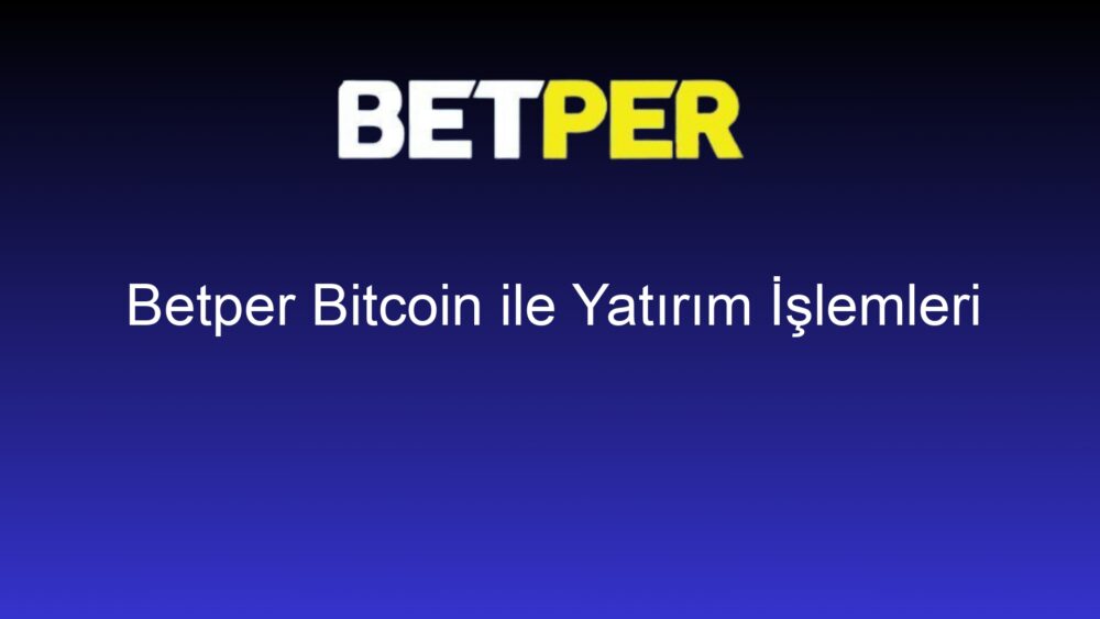 betper bitcoin ile yatirim islemleri 704