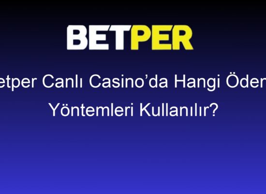 betper canli casinoda hangi odeme yontemleri kullanilir 780