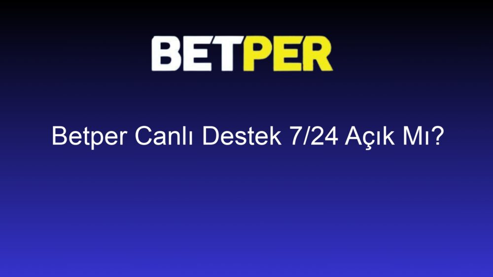 betper canli destek 7 24 acik mi 746