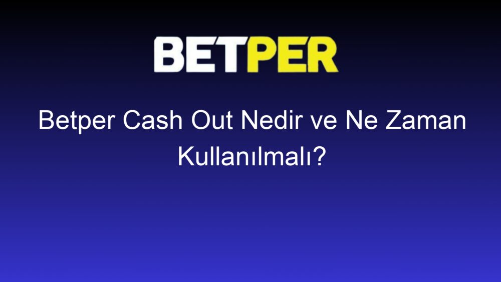 betper cash out nedir ve ne zaman kullanilmali 600