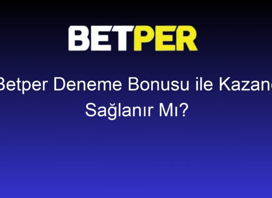 betper deneme bonusu ile kazanc saglanir mi 783