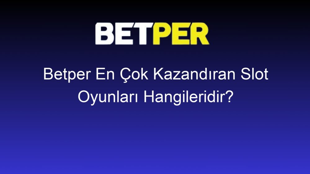 betper en cok kazandiran slot oyunlari hangileridir 576