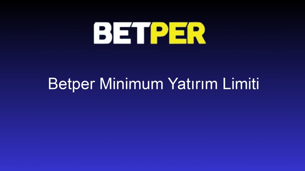 betper minimum yatirim limiti 622