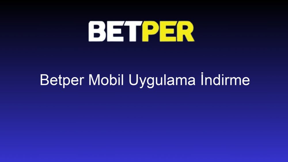 betper mobil uygulama indirme 701