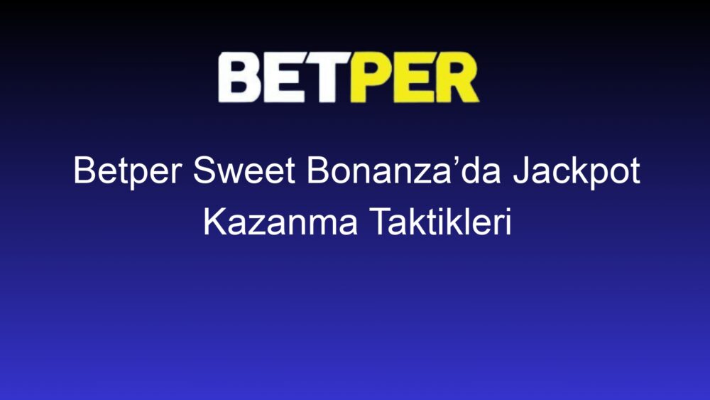 betper sweet bonanzada jackpot kazanma taktikleri 791