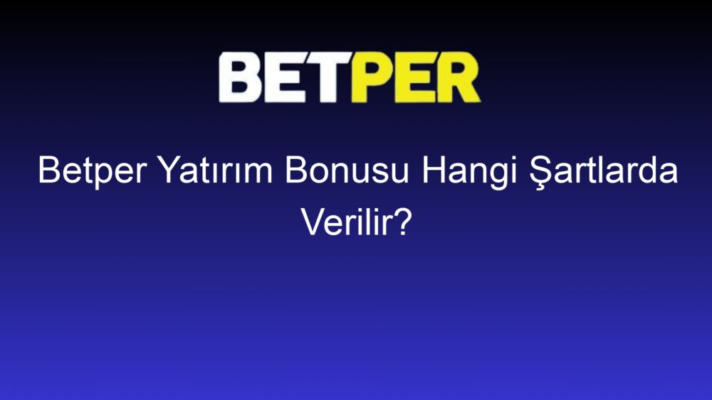 betper yatirim bonusu hangi sartlarda verilir 768