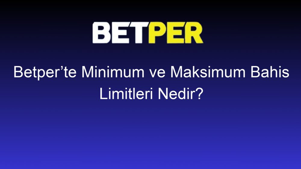 betperte minimum ve maksimum bahis limitleri nedir 599