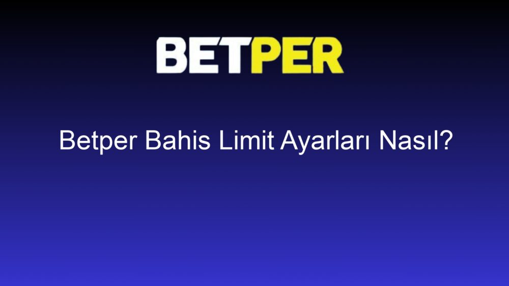betper bahis limit ayarlari nasil 1242