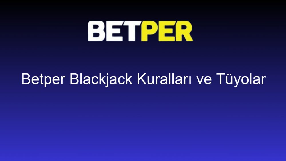 betper blackjack kurallari ve tuyolar 1460
