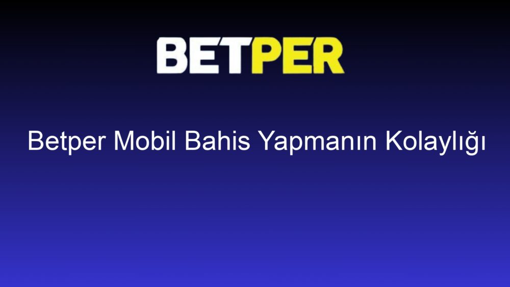 betper mobil bahis yapmanin kolayligi 1422