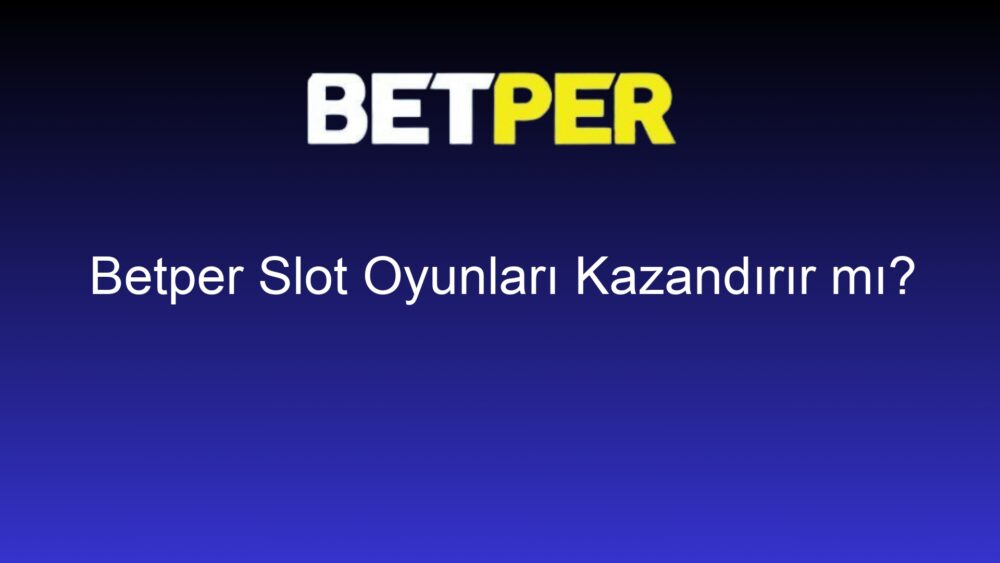 betper slot oyunlari kazandirir mi 1263