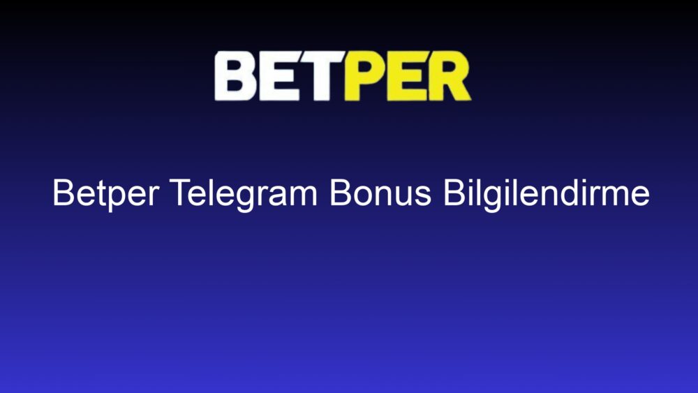 betper telegram bonus bilgilendirme 1284