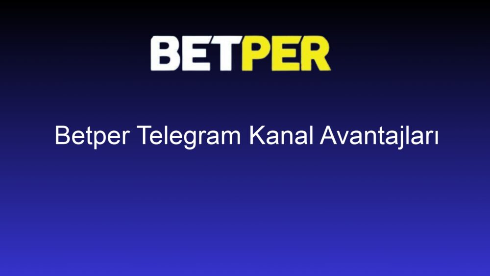 betper telegram kanal avantajlari 1425