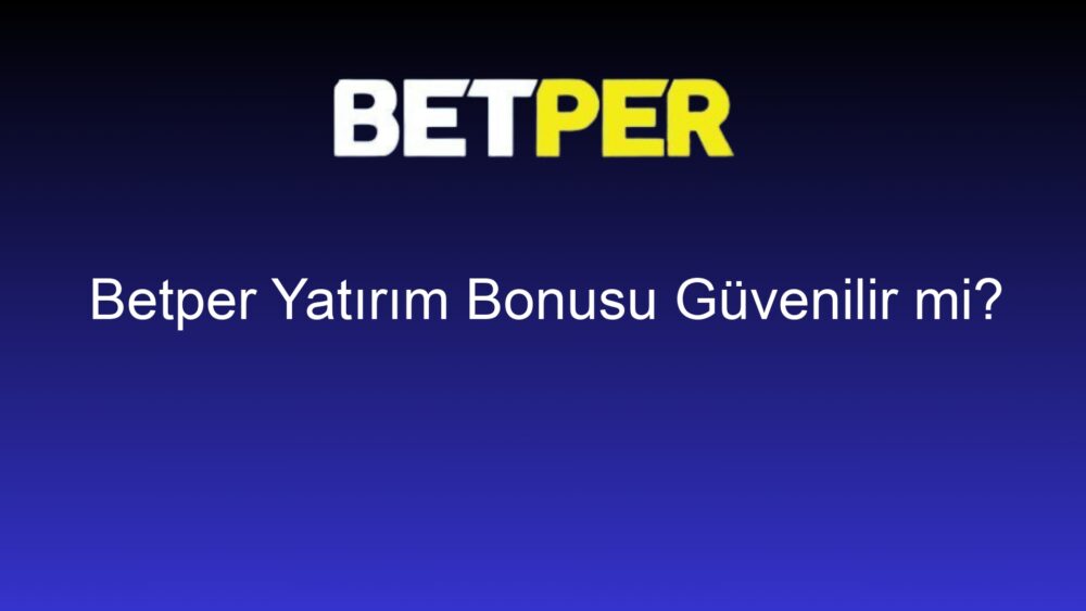 betper yatirim bonusu guvenilir mi 1445
